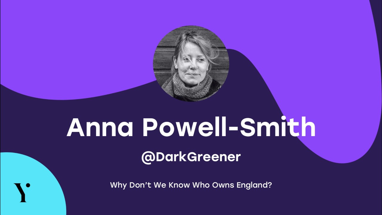 Anna Powell-Smith - Why don't we know who owns England?